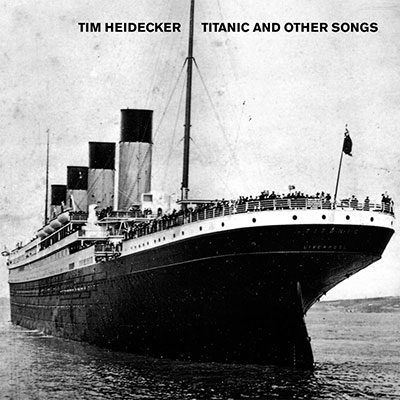 Tim Heidecker Titanic and Other Songs